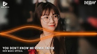 YOU DON'T KNOW ME REMIX FULL TIKTOK - Ú NÀ NÀ Ê - FULL SET NHẠC TRẺ REMIX HOT TIKTOK HAY NHẤT 2024