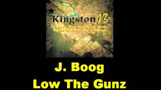 J  Boog Lw The Gunz Kingston 13 Riddim