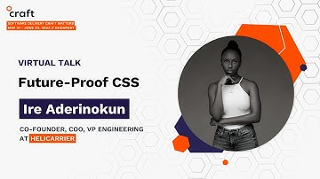 Future-Proof CSS - Ire Aderinokun, Helicarrier | Craft Conference 2022