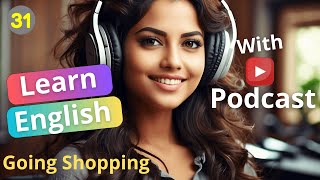 Learn English with Podcast. Episode 31 Season 1 | Learn and Practice. Shopping