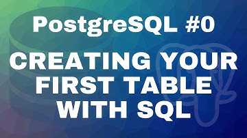 PostgreSQL tutorial #0: Creating your first table with SQL