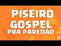 PISEIRO GOSPEL 2022! AS MELHORES TOCADAS!