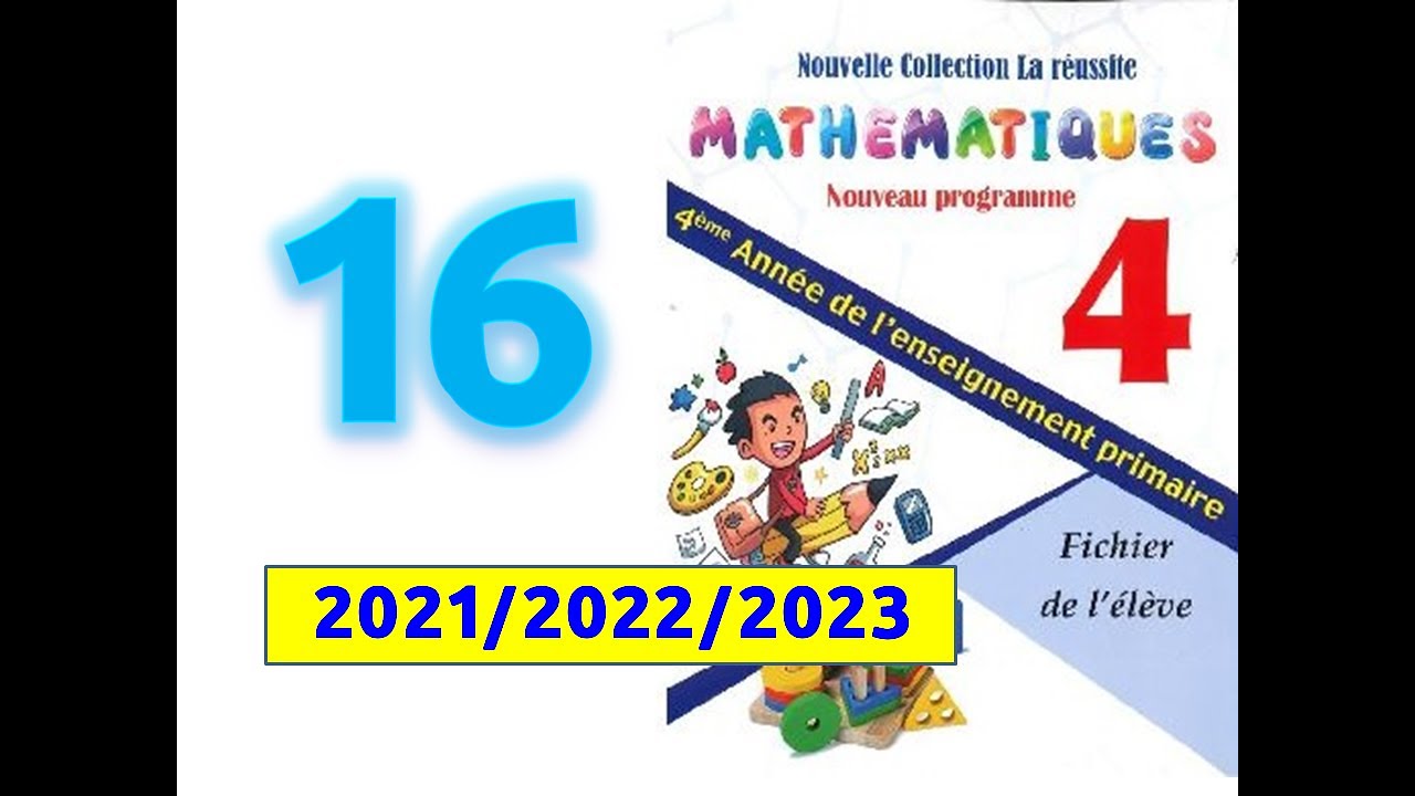 la réussite mathematique 4 eme primaire page 16 - YouTube