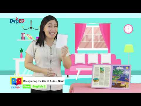 GRADE  2 ENGLISH  QUARTER 1 EPISODE 5 (Q1 EP5):  Recognizing the Use of A and An + Noun