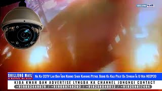 Na Ka CCTV Lah Ban Ïohi Kumno Shah Kawang Petrol Bomb Ka Kali Pulit Ba Synran Ïa U Heh NEEPCO