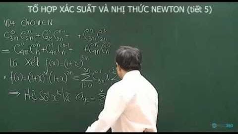 Tổ hợp xác suất và nhị thức Newton Tiết 5  P4 - Luyện đi đại học môn Toán