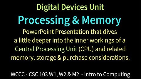CSC103 CPU Processing & Memory (Narrated PowerPoint)