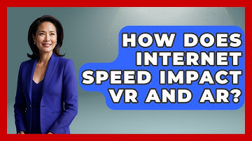 How Does Internet Speed Impact VR And AR? - Tech Terms Explained