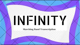 Infinity by Katahj Copley - Marching Band Transcription