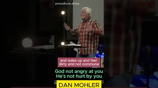 ✝️ God is not angry at you,  He is not hurt by you - Dan Mohler