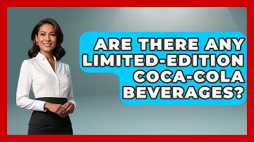 Are There Any Limited-Edition Coca-Cola Beverages? - Beverage Buff