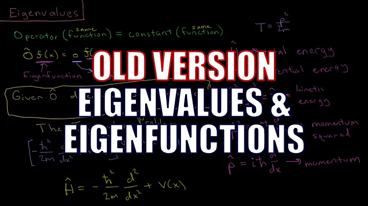 Quantum Chemistry 3.3 - Eigenvalues and Eigenfunctions (Old Version)