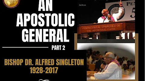 "An Apostolic General" Part 2 Bishop Dr. Alfred Si...