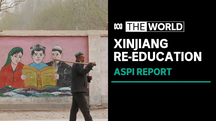 ASPI report says re-education 'front and centre' in Xinjiang life beyond China's camps | The World - DayDayNews