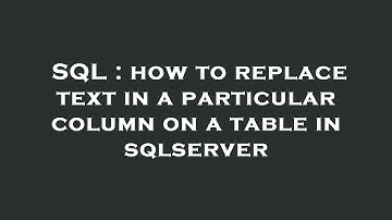 SQL : how to replace text in a particular column on a table in sqlserver