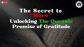The Secret to "More": Unlocking The Quranic Promise of Gratitude