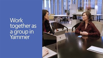 Work together as a group in Yammer