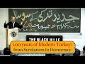 100 years of modern turkey from secularism to democracy  farrukh sohail goindi