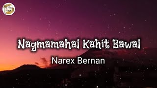 Nagmamahal Kahit Bawal by Narex Bernan (lyrics)