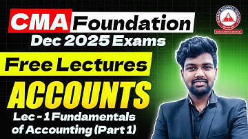 CMA Foundation | ACCOUNTS Regular Lectures | Lec 1 Fundamentals Of Accounting | Dec 25 & June 26