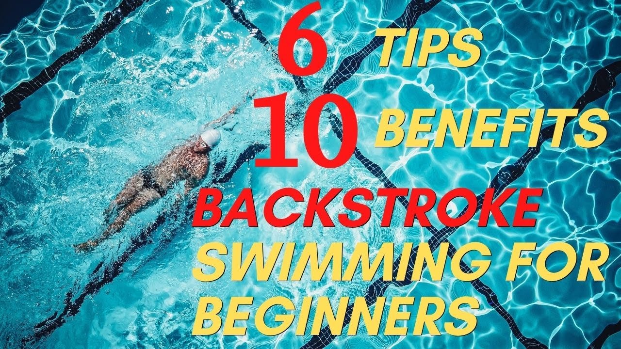 Tips and Benefits of Backstroke Swimming For Beginners YouTube