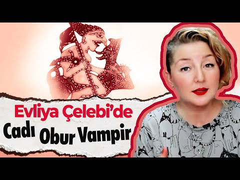 Evliya Çelebi’de Çerkes ve Abhaz Cadıları, Cadı Avcıları, Oburlar ve Vampirler