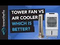 Tower Fan Vs Air Cooler - Which is better?