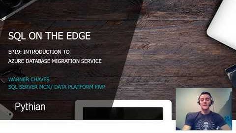 Introduction to Azure Database Migration Service – SQL On The Edge Episode 19