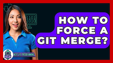 How To Force A Git Merge? - Next LVL Programming