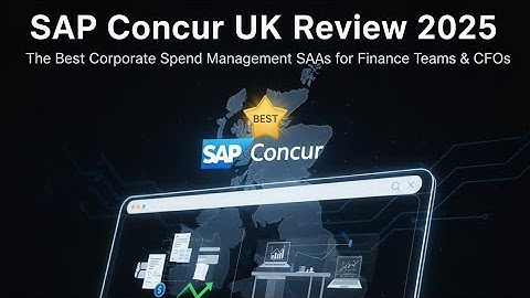 SAP Concur UK Review 2025: The Best Corporate Spend Management SaaS for Finance Teams & CFOs