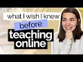 What You Should Know BEFORE Becoming an Online Teacher  | 11 Things I WISH I Knew