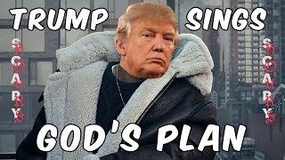 Trump Sings - God's Plan By Drake