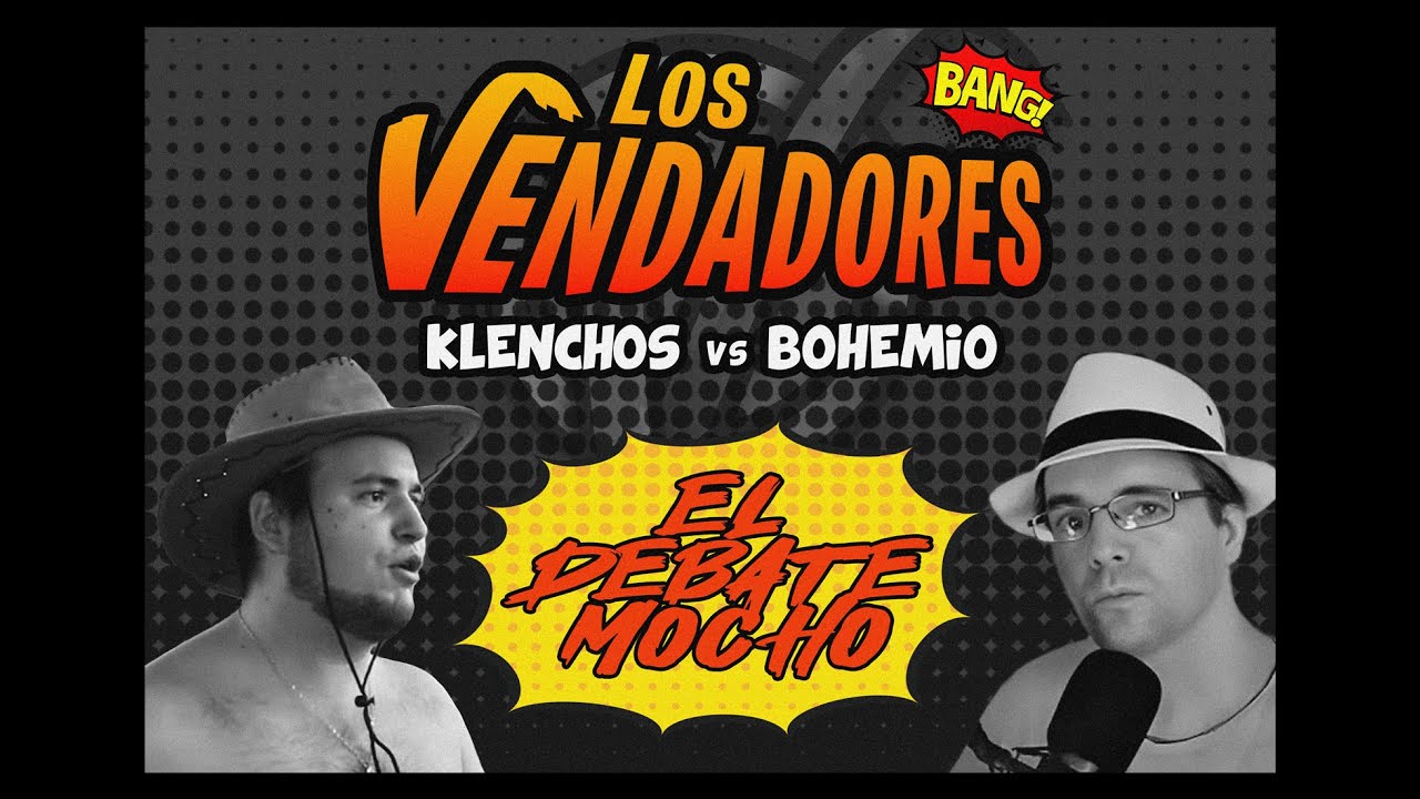 KLENCHOS vs BOHEMIO, EL DEBATE MOCHO - Los Vendadores