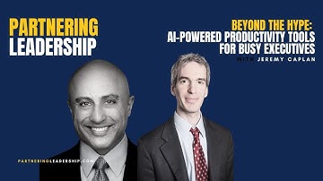 Mahan Tavakoli & Jeremy Caplan: Beyond the Hype - AI-Powered Productivity Tools for Busy Executives