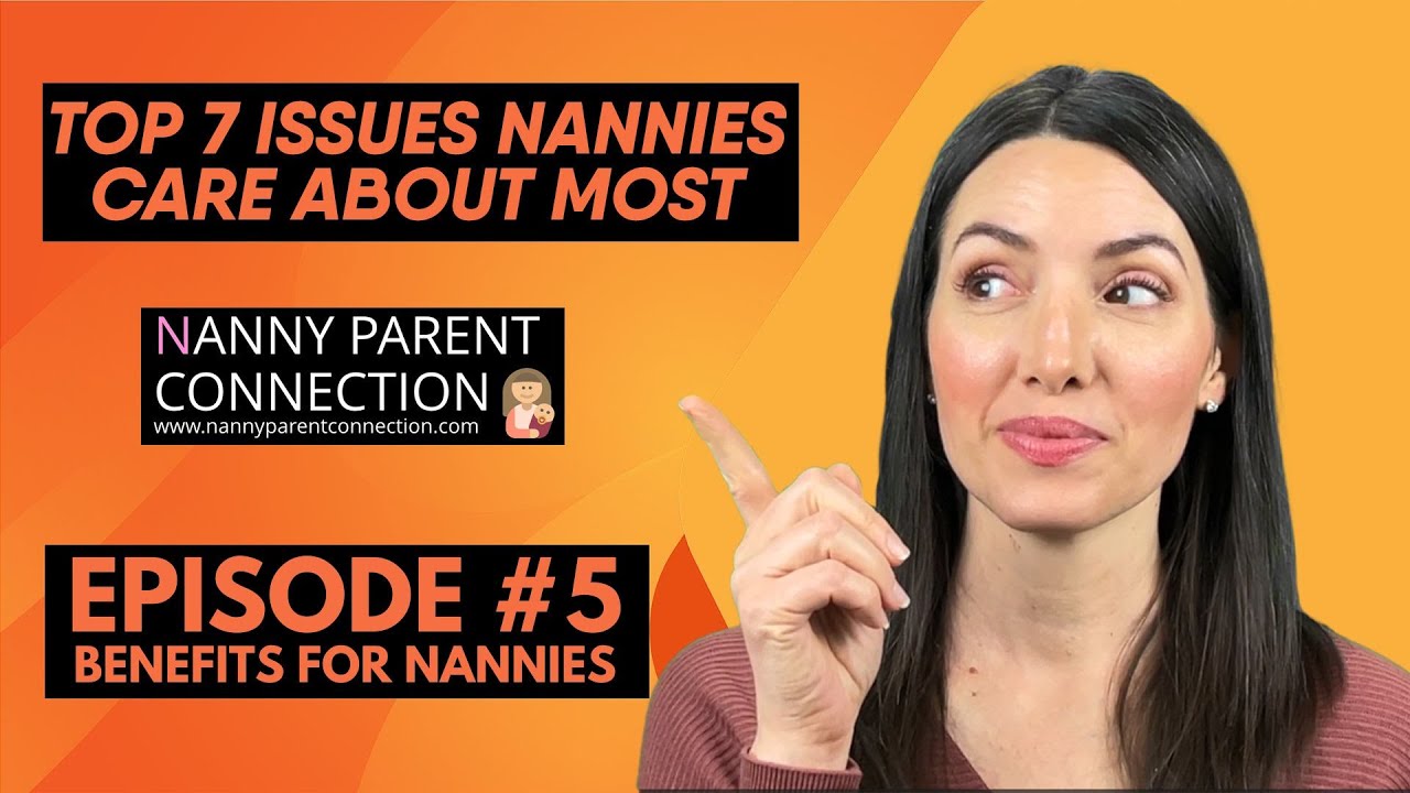 Top Seven Issues Nannies Care About Most Episode 5 Benefits For Nannies Youtube