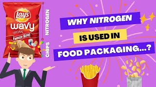 Have you ever wondered why nitrogen gas is commonly used in food packaging?