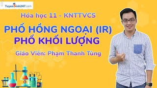 Phổ hồng ngoại (IR) – Phổ khối lượng (MS) | Hóa học 11 | Thầy Phạm Thanh Tùng