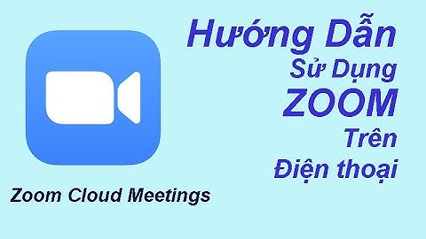 HƯỚNG DẪN SỬ DỤNG ZOOM TRÊN DIỆN THOẠI