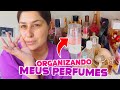 ORGANIZANDO MEUS PERFUMES