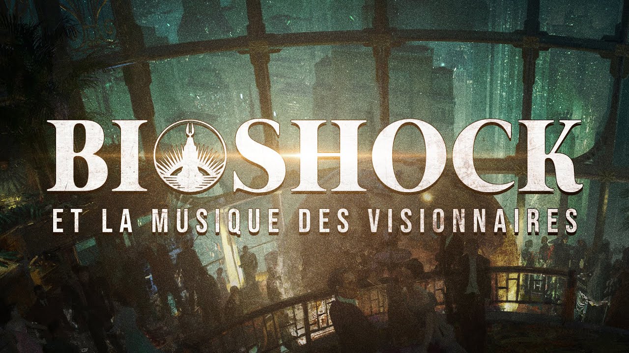 BIOSHOCK ET LA MUSIQUE DES VISIONNAIRES