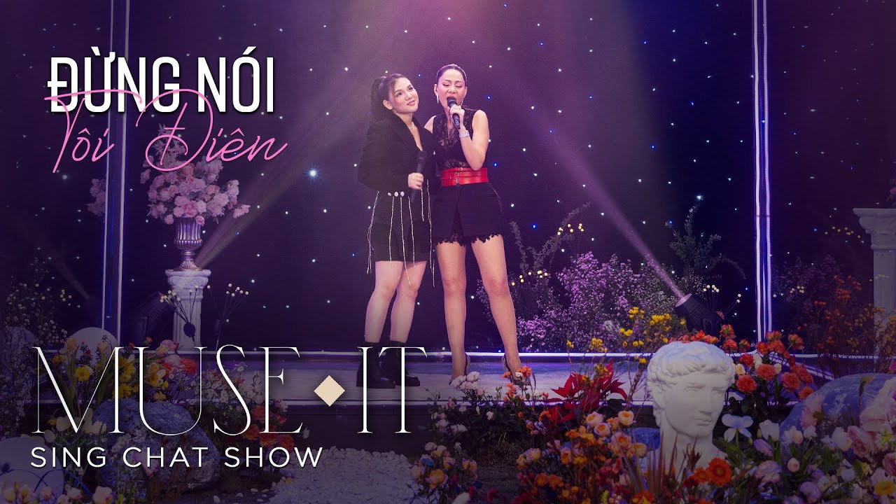 Đừng Nói Tôi Điên - Thu Minh Ft. Myra Trần | (Muse It EP10 _ Prod. HPRO) | Muse it_Live Stage