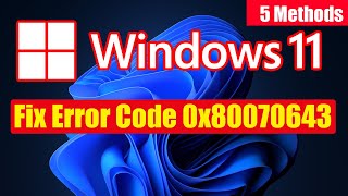 Fix Error Code 0x80070643 in Windows 11