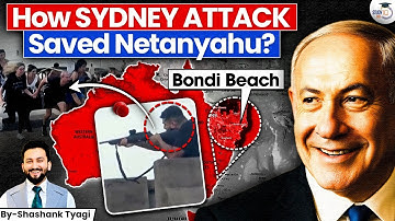 Why Netanyahu Benefited from the Bondi Attack? | Antisemitism in Australia | Geopolitics | StudyIq