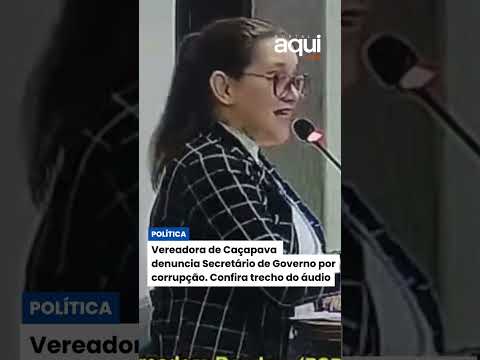 Vereadora de Caçapava denuncia Secretário de Governo por corrupção
