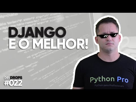 Por que Django é o MELHOR FRAMEWORK? — DevDrops #022