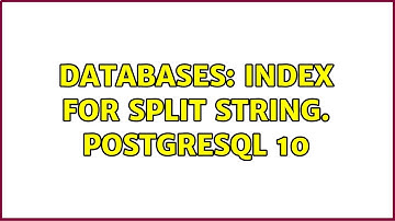 Databases: Index for split string. PostgreSQL 10