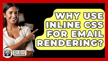 Why Use Inline CSS For Email Rendering? - TheEmailToolbox.com