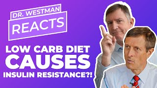 LOW CARB DIET CAUSES INSULIN RESISTANCE?!  Dr. Westman Reacts