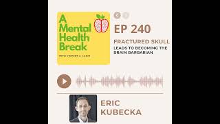 #240: Fractured Skull Leads to Becoming the Brain Barbarian with Eric Kubecka