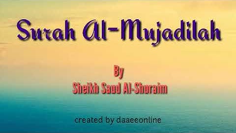 58. Surah Al-Mujadilah | Sheikh Saud Al-Shuraim - شيخ سعود الشريم | سورة المجادلة